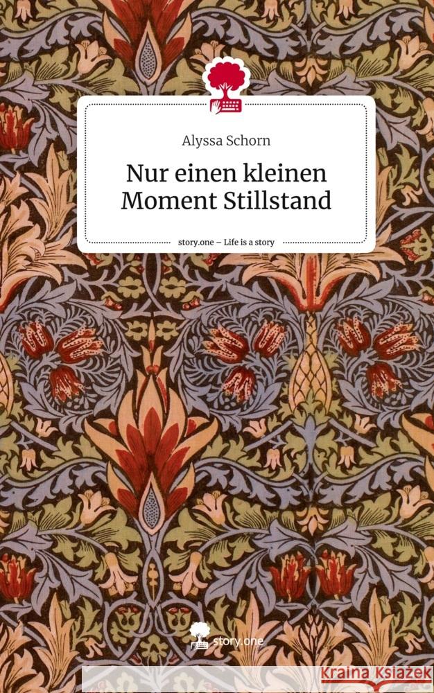 Nur einen kleinen Moment Stillstand. Life is a Story - story.one Schorn, Alyssa 9783711523839