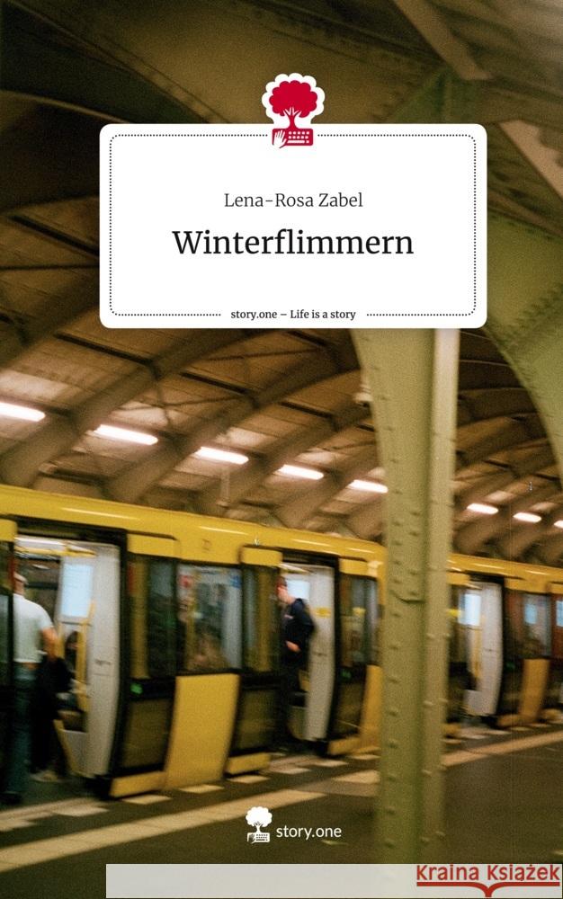 Winterflimmern. Life is a Story - story.one Zabel, Lena-Rosa 9783711523945 story.one publishing