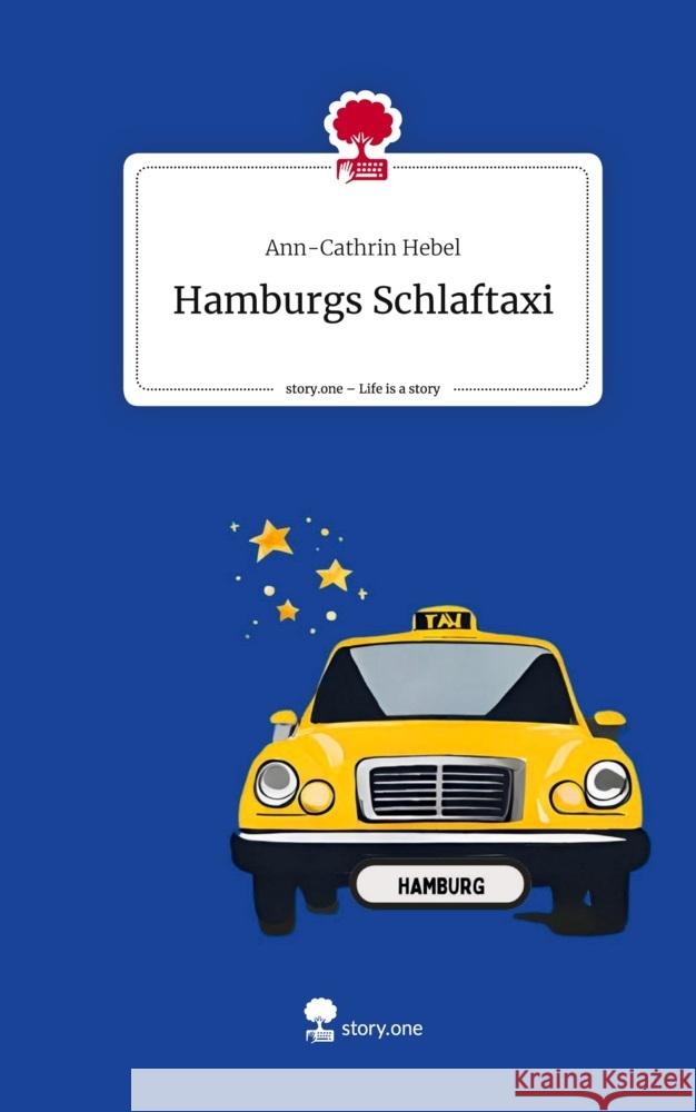 Hamburgs Schlaftaxi. Life is a Story - story.one Hebel, Ann-Cathrin 9783711523969