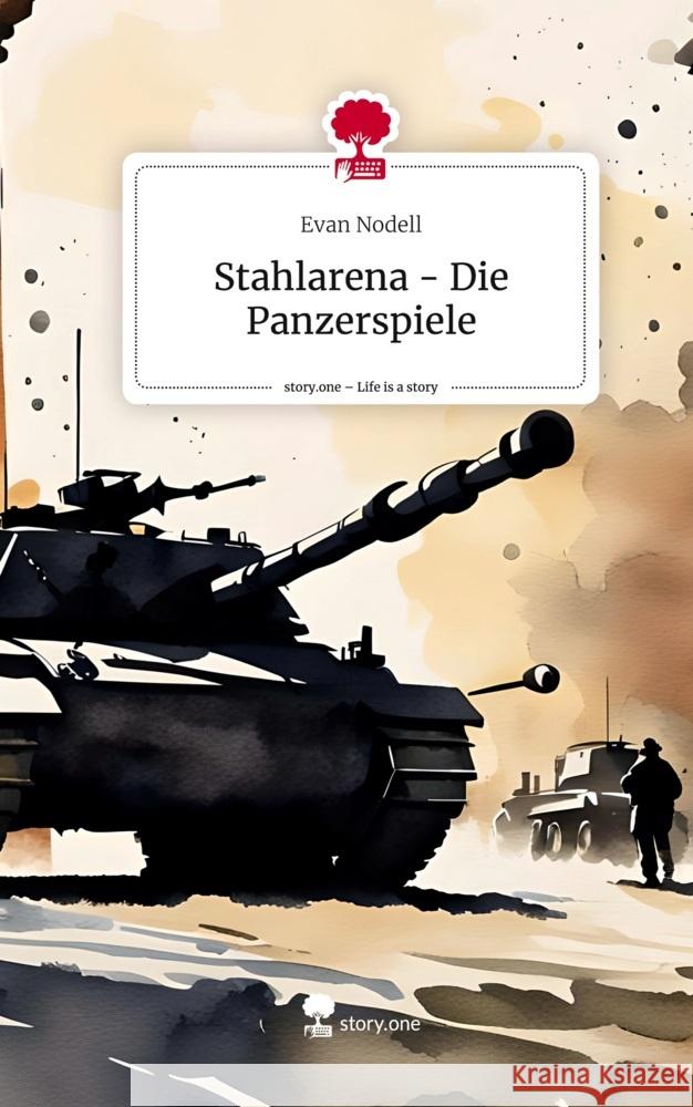 Stahlarena - Die Panzerspiele. Life is a Story - story.one Nodell, Evan 9783711524300