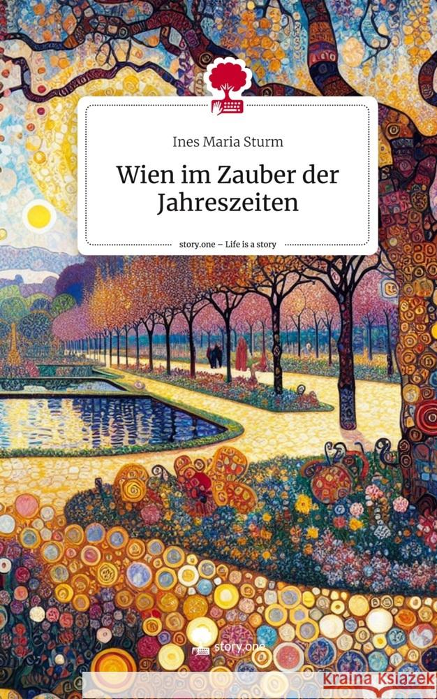 Wien im Zauber der Jahreszeiten. Life is a Story - story.one Sturm, Ines Maria 9783711524904