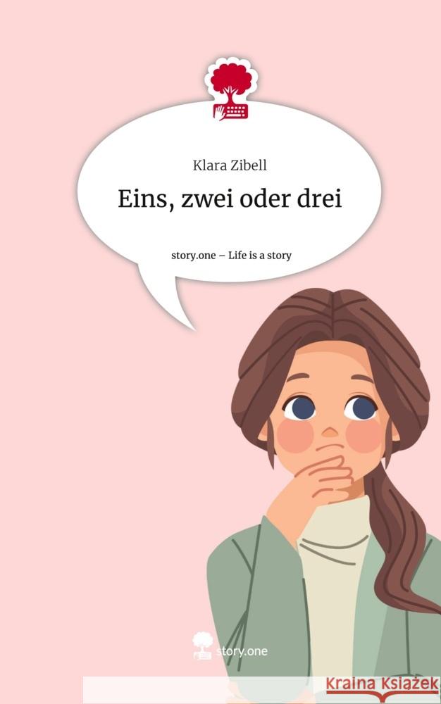 Eins, zwei oder drei. Life is a Story - story.one Zibell, Klara 9783711525192 story.one publishing