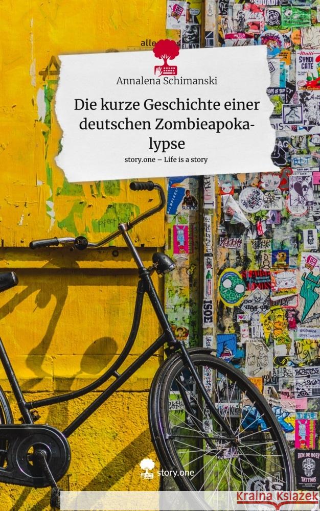 Die kurze Geschichte einer deutschen Zombieapokalypse. Life is a Story - story.one Schimanski, Annalena 9783711525260