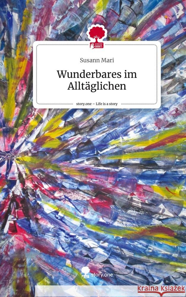 Wunderbares im Alltäglichen. Life is a Story - story.one Mari, Susann 9783711525277