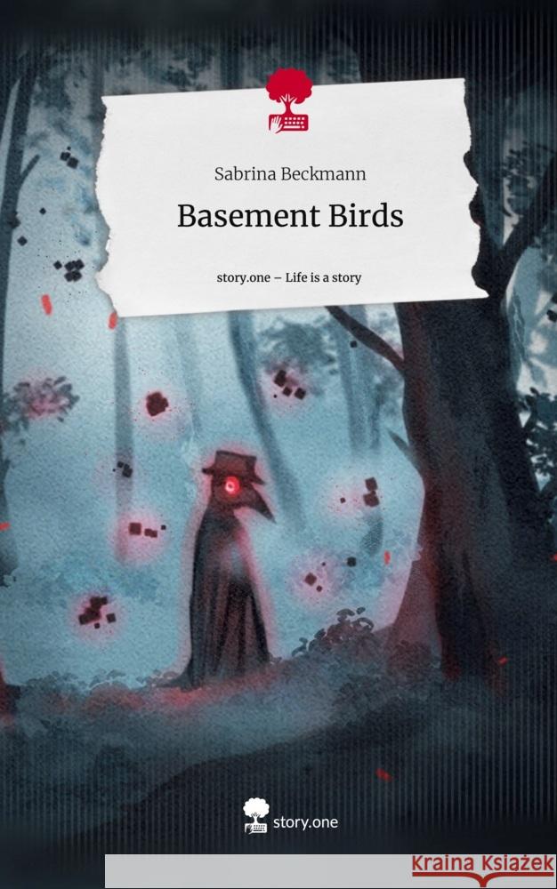 Basement Birds. Life is a Story - story.one Beckmann, Sabrina 9783711525284