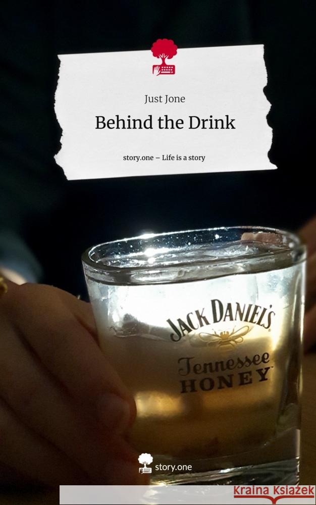 Behind the Drink. Life is a Story - story.one Jone, Just 9783711525307