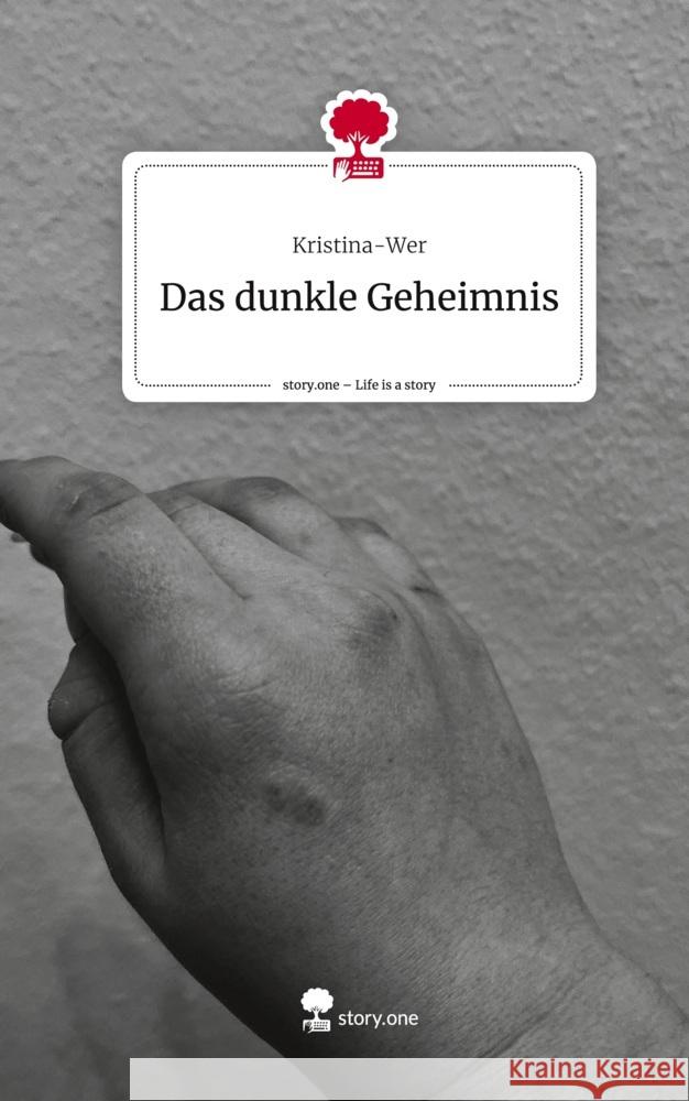 Das dunkle Geheimnis. Life is a Story - story.one Kristina-Wer 9783711525543