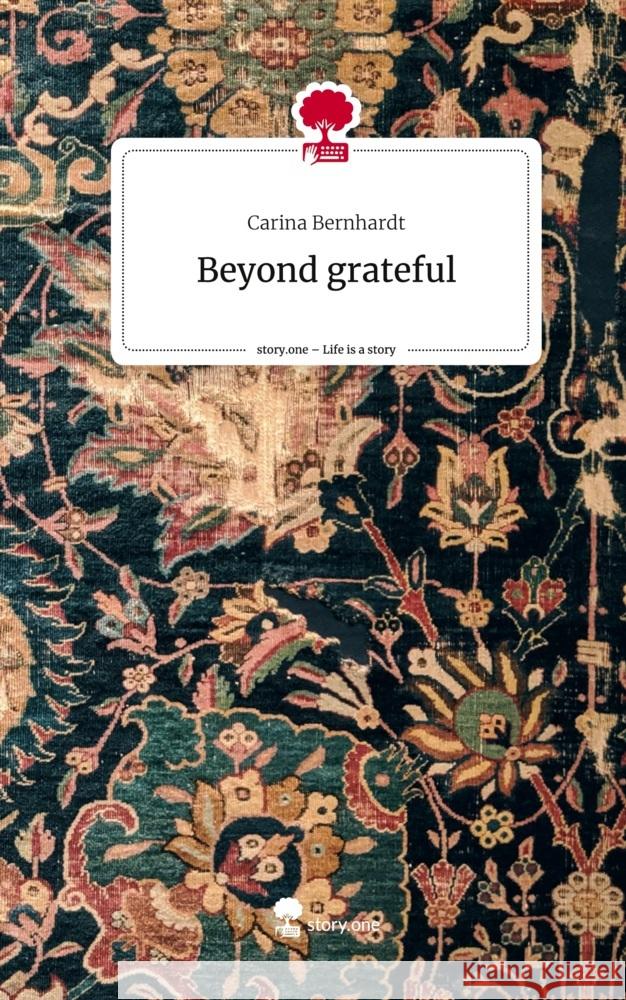 Beyond grateful. Life is a Story - story.one Bernhardt, Carina 9783711525567