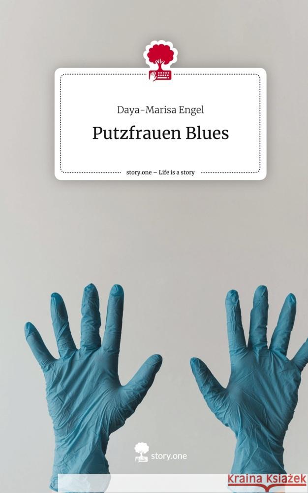 Putzfrauen Blues. Life is a Story - story.one Engel, Daya-Marisa 9783711526205