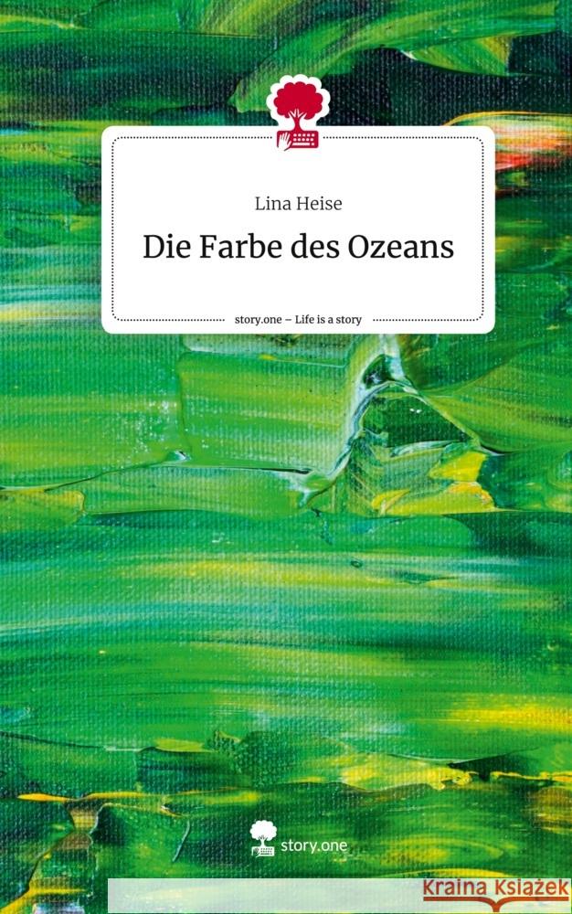 Die Farbe des Ozeans. Life is a Story - story.one Heise, Lina 9783711526267