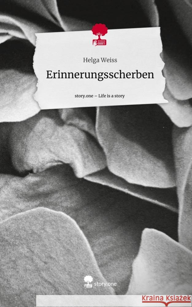 Erinnerungsscherben. Life is a Story - story.one Weiss, Helga 9783711526663