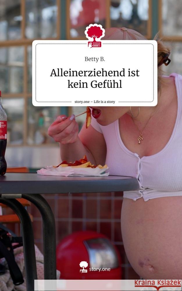 Alleinerziehend ist kein Gefühl. Life is a Story - story.one B., Betty 9783711526717