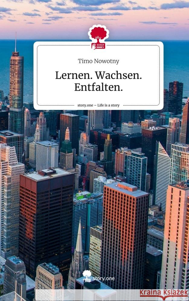 Lernen. Wachsen. Entfalten.. Life is a Story - story.one Nowotny, Timo 9783711527134