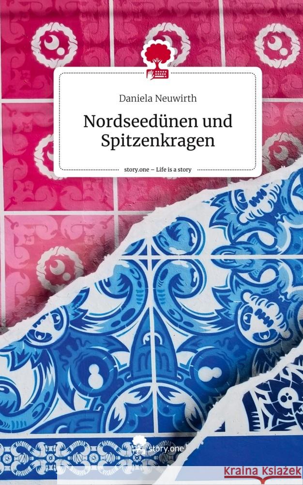 Nordseedünen und Spitzenkragen. Life is a Story - story.one Neuwirth, Daniela 9783711527530
