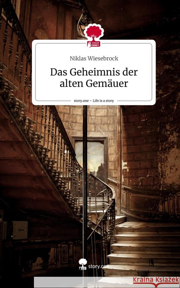 Das Geheimnis der alten Gemäuer. Life is a Story - story.one Wiesebrock, Niklas 9783711528001 story.one publishing