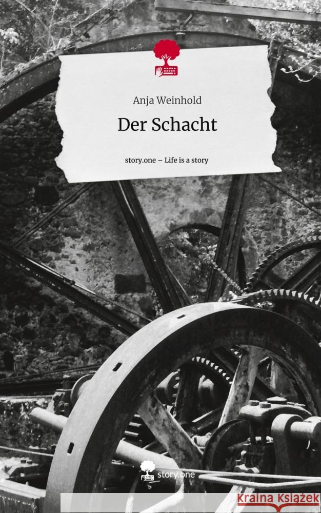 Der Schacht. Life is a Story - story.one Weinhold, Anja 9783711528322