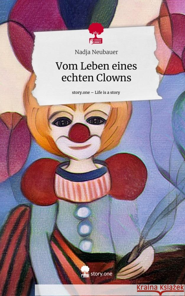 Vom Leben eines echten Clowns. Life is a Story - story.one Neubauer, Nadja 9783711528346