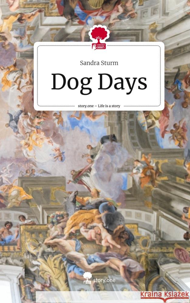 Dog Days. Life is a Story - story.one Sturm, Sandra 9783711528452