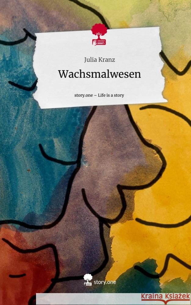 Wachsmalwesen. Life is a Story - story.one Kranz, Julia 9783711528551