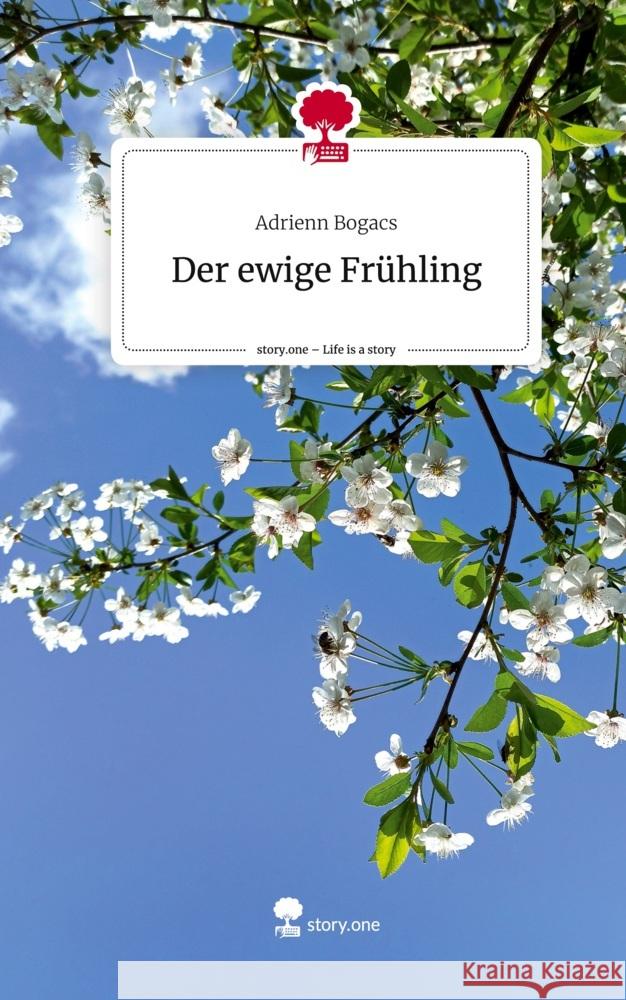 Der ewige Frühling. Life is a Story - story.one Bogacs, Adrienn 9783711528759