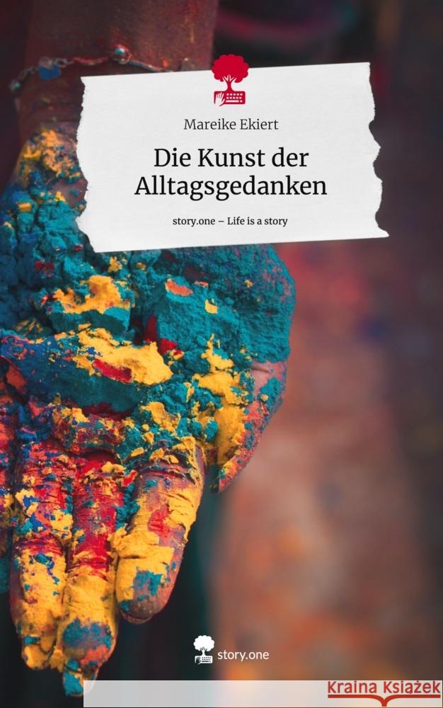 Die Kunst der Alltagsgedanken. Life is a Story - story.one Ekiert, Mareike 9783711529084