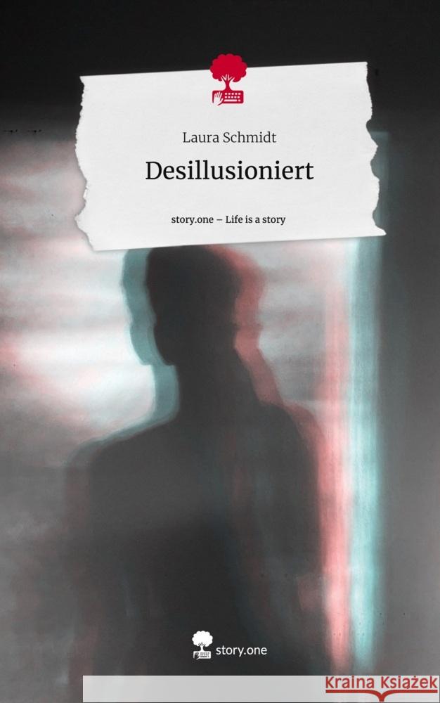 Desillusioniert. Life is a Story - story.one Schmidt, Laura 9783711529299 story.one publishing