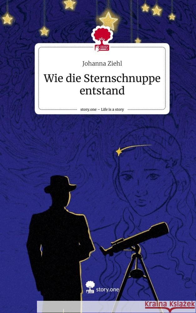 Wie die Sternschnuppe entstand. Life is a Story - story.one Ziehl, Johanna 9783711529466 story.one publishing
