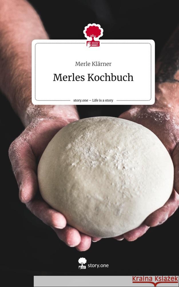 Merles Kochbuch. Life is a Story - story.one Klärner, Merle 9783711529800