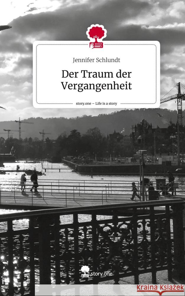 Der Traum der Vergangenheit. Life is a Story - story.one Schlundt, Jennifer 9783711529985