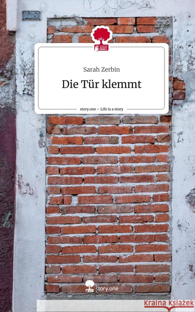 Die Tür klemmt. Life is a Story - story.one Zerbin, Sarah 9783711530400 story.one publishing