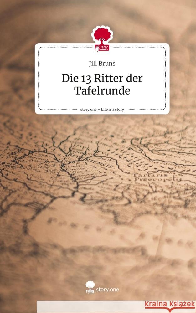 Die 13 Ritter der Tafelrunde. Life is a Story - story.one Bruns, Jill 9783711530561