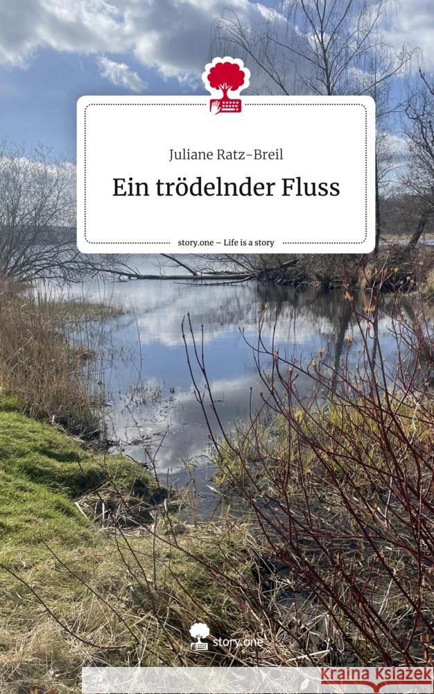 Ein trödelnder Fluss. Life is a Story - story.one Ratz-Breil, Juliane 9783711530851