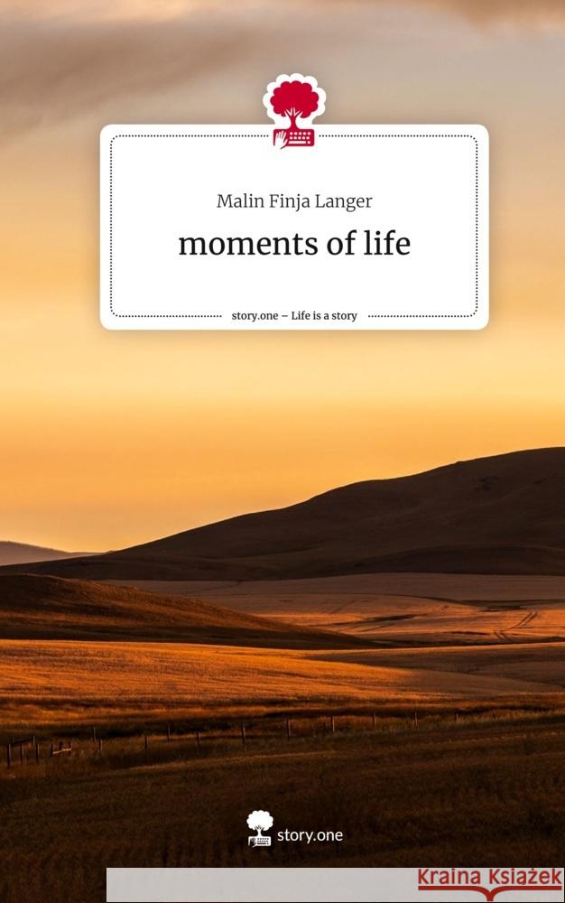 moments of life. Life is a Story - story.one Langer, Malin Finja 9783711530929