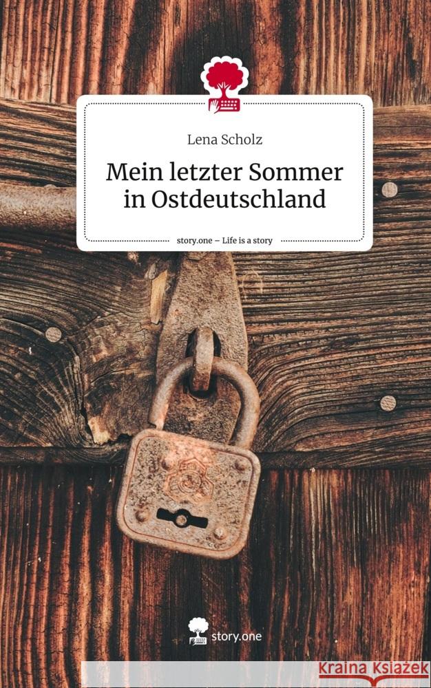 Mein letzter Sommer in Ostdeutschland. Life is a Story - story.one Scholz, Lena 9783711530943 story.one publishing