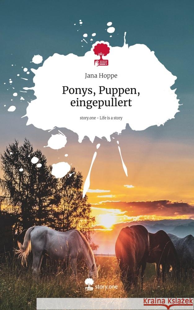 Ponys, Puppen, eingepullert. Life is a Story - story.one Hoppe, Jana 9783711531018