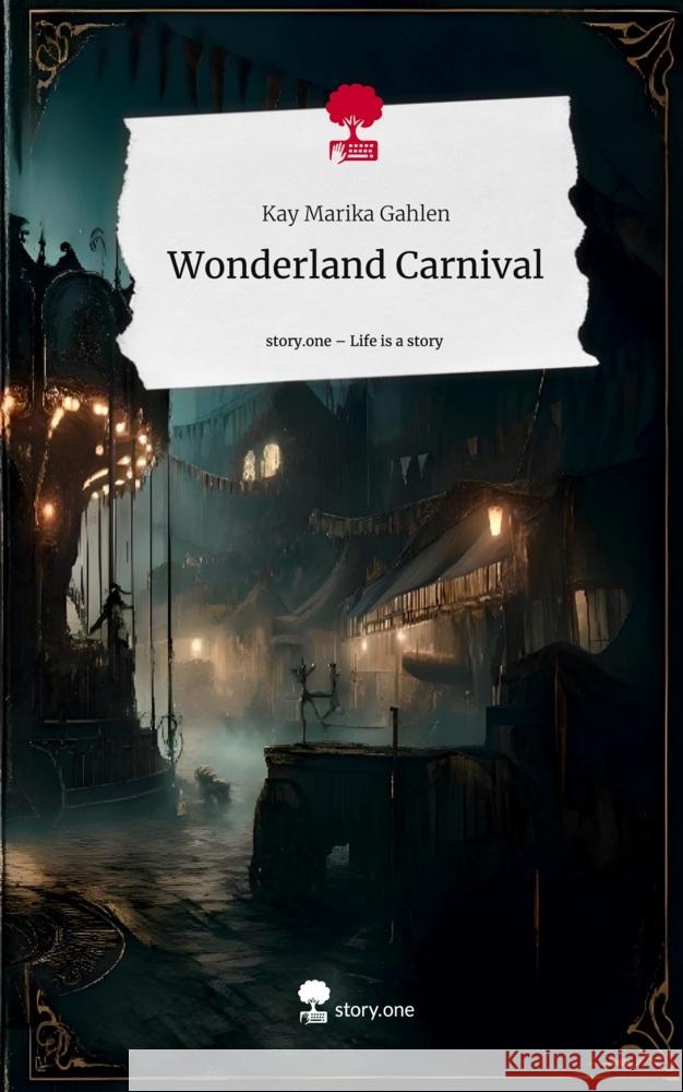 Wonderland Carnival. Life is a Story - story.one Gahlen, Kay Marika 9783711531087