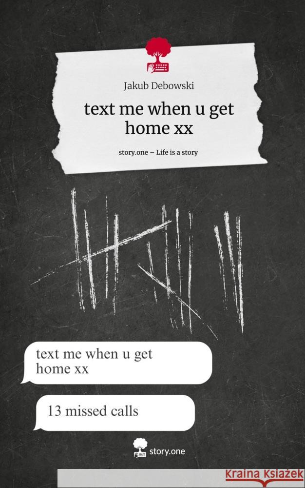 text me when u get home xx. Life is a Story - story.one Debowski, Jakub 9783711531445