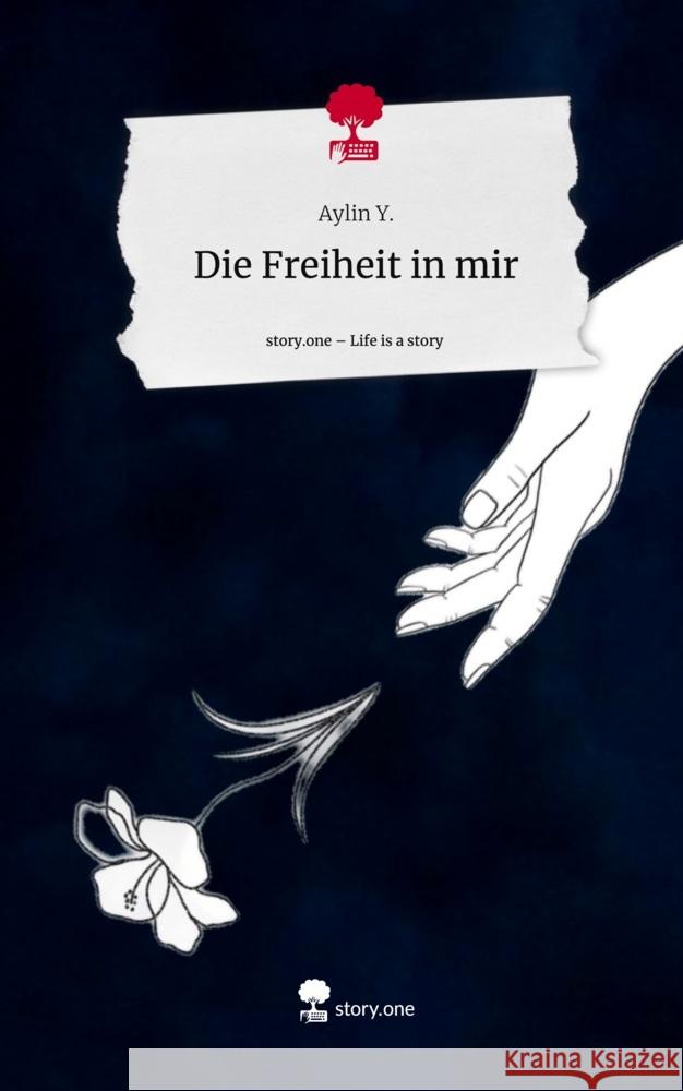 Die Freiheit in mir. Life is a Story - story.one Y., Aylin 9783711531452