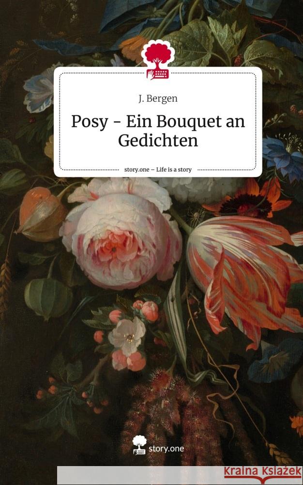 Posy - Ein Bouquet an Gedichten. Life is a Story - story.one Bergen, J. 9783711531520