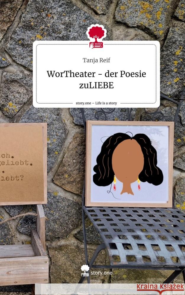 WorTheater -                        der Poesie zuLIEBE. Life is a Story - story.one Reif, Tanja 9783711532077