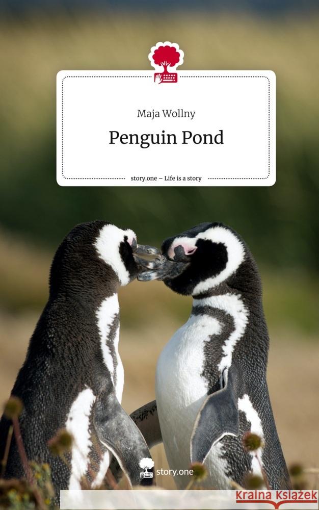 Penguin Pond. Life is a Story - story.one Wollny, Maja 9783711532701 story.one publishing