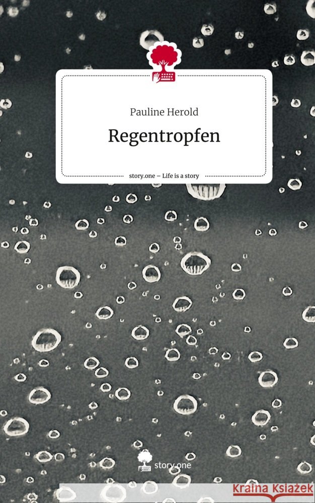 Regentropfen. Life is a Story - story.one Herold, Pauline 9783711533319 story.one publishing