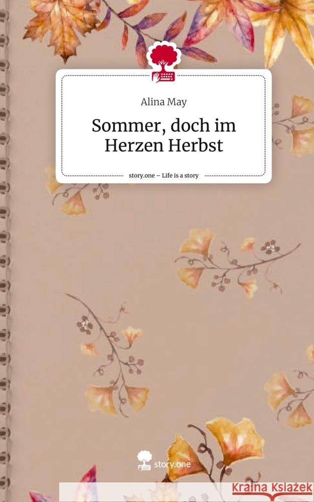 Sommer, doch im Herzen Herbst. Life is a Story - story.one May, Alina 9783711533746