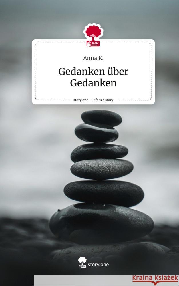 Gedanken über Gedanken. Life is a Story - story.one K., Anna 9783711533760 story.one publishing