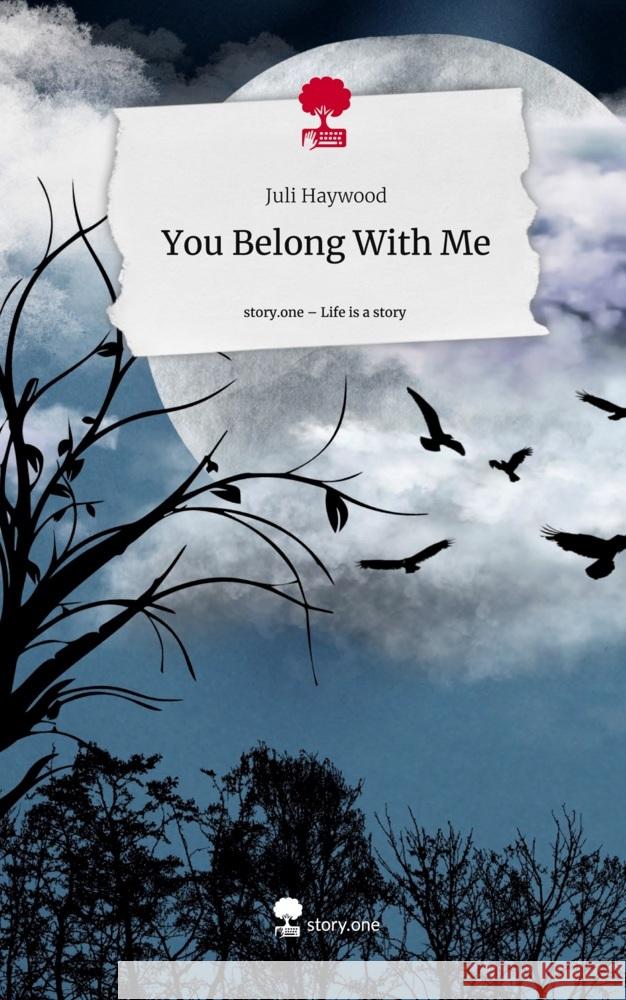 You Belong With Me. Life is a Story - story.one Haywood, Juli 9783711535924