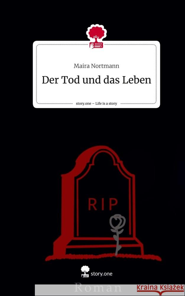 Der Tod und das Leben. Life is a Story - story.one Nortmann, Maira 9783711536501