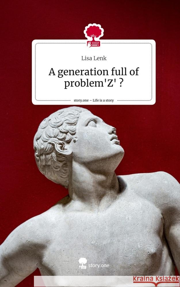 A generation full of problem'Z' ?. Life is a Story - story.one Lenk, Lisa 9783711536600