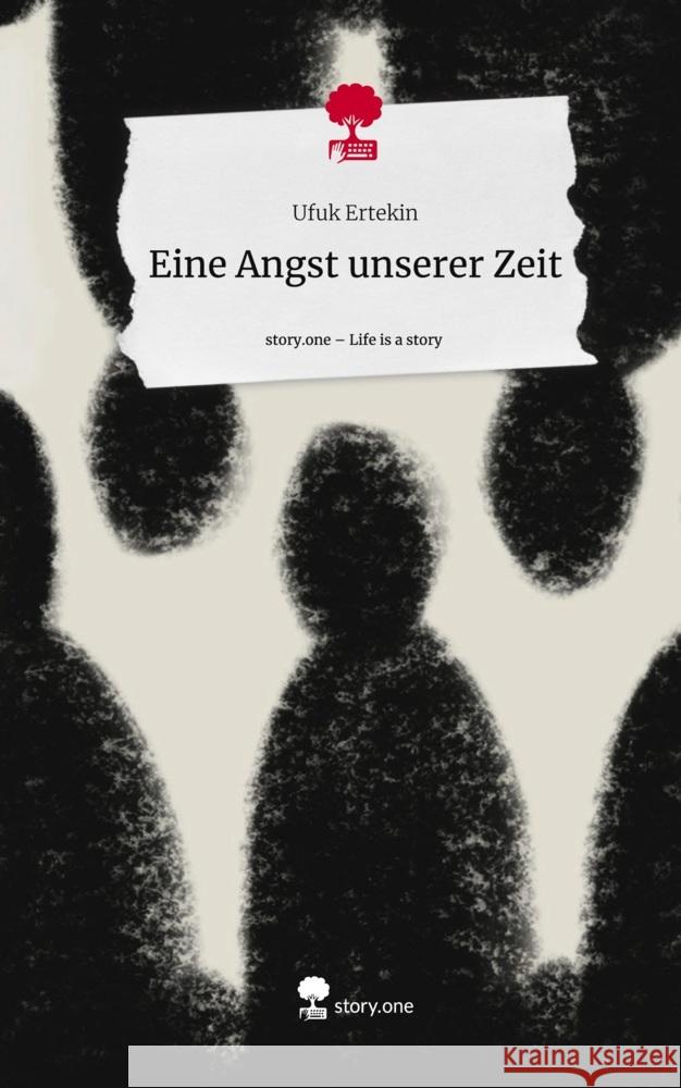 Eine Angst unserer Zeit. Life is a Story - story.one Ertekin, Ufuk 9783711536747