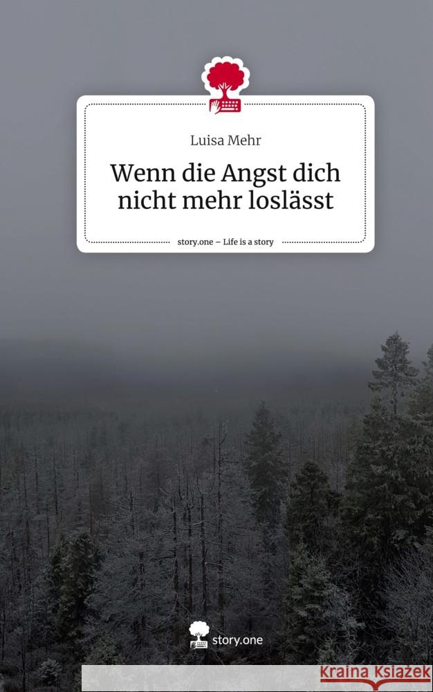 Wenn die Angst dich nicht mehr loslässt. Life is a Story - story.one Mehr, Luisa 9783711536914