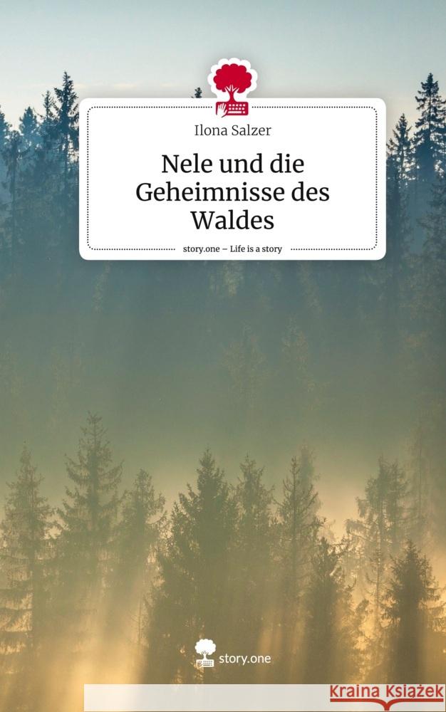 Nele und die Geheimnisse des Waldes. Life is a Story - story.one Salzer, Ilona 9783711537348